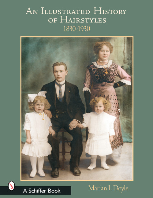 An Illustrated History of Hairstyles: 1830-1930 (1830-1930) by Marian I. Doyle, 9780764317347