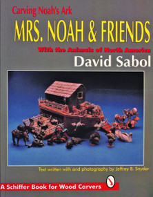 Carving Noah's Ark (Mrs. Noah & Friends, The Animals of North America) by David Sabol, 9780887407314
