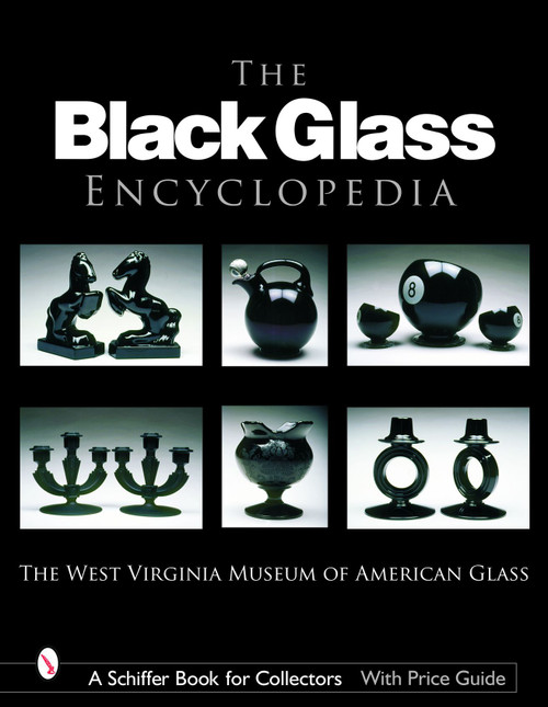 The Black Glass Encyclopedia by The West Virginia Museum of American Glass, Ltd., 9780764323126