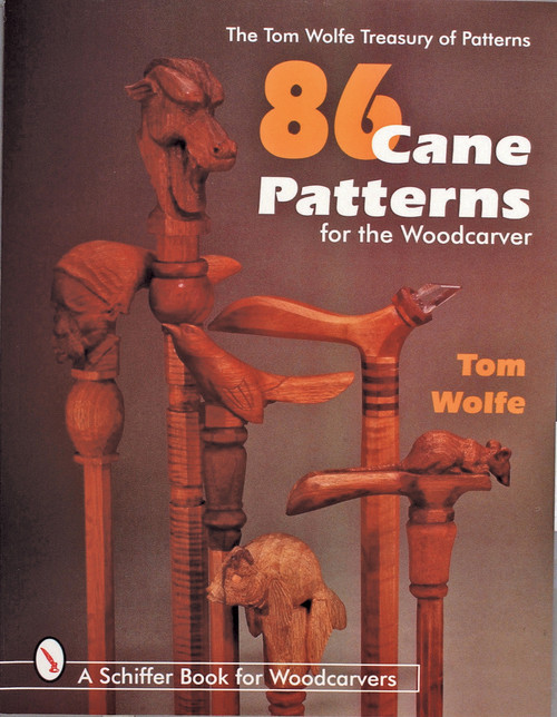 86 Cane Patterns for the Woodcarver by Tom Wolfe, 9780764303722