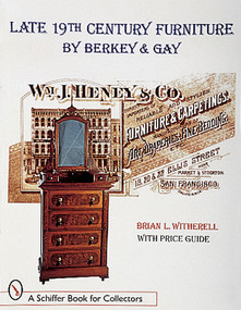 Late 19th Century Furniture by Berkey & Gay by Brian L. Witherell, 9780764306563