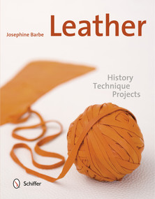 Leather (History, Technique, Projects) by Josephine Barbe, 9780764344848
