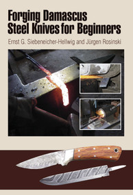 Forging Damascus Steel Knives for Beginners by Ernst G. Siebeneicher-Hellwig, 9780764340123