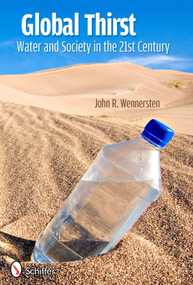 Global Thirst (Water and Society in the 21st Century) by John R. Wennersten, 9780764339738