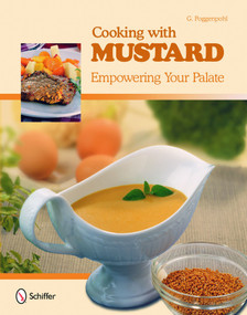 Cooking with Mustard (Empowering Your Palate) by G. Poggenpohl, 9780764336430