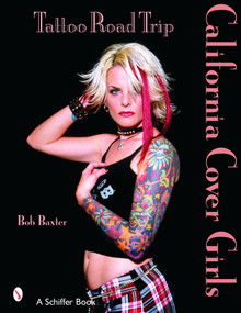 Tattoo Road Trip: California Cover Girls (California Cover Girls) by Bob Baxter, 9780764319372