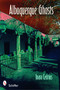 Albuquerque Ghosts (Traditions, Legend, Lore) by Inara Cedrins, 9780764332203