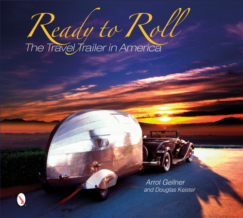 Ready to Roll (The Travel Trailer in America) by Arrol Gellner, Douglas Keister, 9780764346446