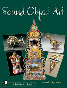 Found Object Art by Dorothy Spencer, 9780764314377