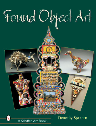 Found Object Art by Dorothy Spencer, 9780764314377