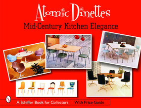Atomic Dinettes (Mid-Century Kitchen Elegance) by Donna Baker, Editor, 9780764322808