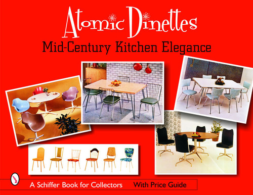Atomic Dinettes (Mid-Century Kitchen Elegance) by Donna Baker, Editor, 9780764322808