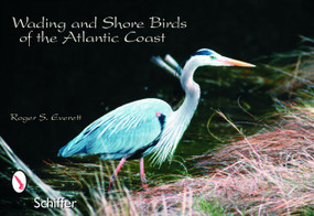 Wading & Shore Birds of the Atlantic Coast by Roger S. Everett, 9780764324475