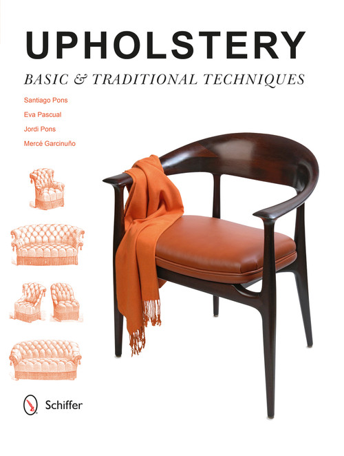 Upholstery (Basic & Traditional Techniques) by Santiago Pons, Eva Pascual, Jordi Pons, Mercè Garcinuño, Jonee Tiedemann, 9780764348556