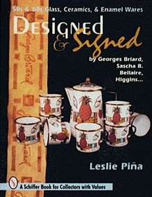 Designed & Signed ('50s & '60s Glass, Ceramics & Enamel Wares by Georges Briard, Sascha Brastoff, Marc Bellaire, Higgins...) by Leslie Piña, 9780887409356