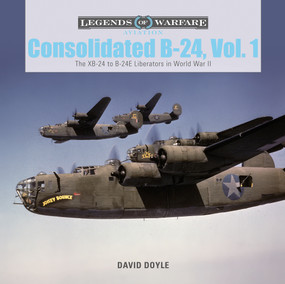 Consolidated B-24 Vol.1 (The XB-24 to B-24E Liberators in World War II) by David Doyle, 9780764356155
