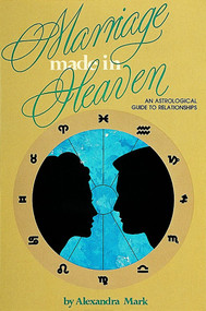 Marriage Made in Heaven (An Astrological Guide to Relationships) by Alexandra Mark, 9780914918905