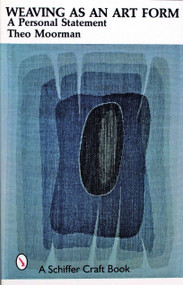 Weaving as an Art Form by Theo Moorman, 9780887400681