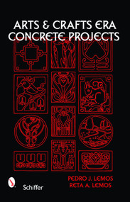 Arts & Crafts Era Concrete Projects by Pedro J. Lemos, Reta A. Lemos, 9780764328336