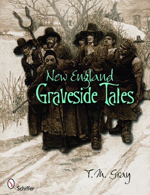 New England Graveside Tales by T. M. Gray, 9780764334474