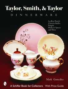 Taylor, Smith and Taylor China Company (Guide to Shapes and Values) by Mark Gonzalez, 9780764320712