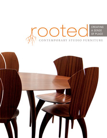 Rooted: Creating a Sense of Place (Contemporary Studio Furniture) by The Furniture Society, Steffanie Dotson, Douglas Congdon-Martin, 9780764349485