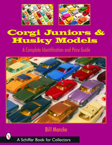 Corgi Juniors and Husky Models (A Complete Identification and Price Guide) by Bill Manzke, 9780764319518