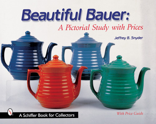 Beautiful Bauer (A Pictorial Study with Prices) by Jeffrey B. Snyder, 9780764310379