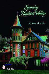 Spooky Hudson Valley by Marianna Boncek, 9780764333842