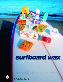 Surfboard Wax (A History) by Jefferson "Zuma Jay" Wagner, 9780764325694