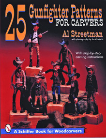 25 Gunfighter Patterns for Carvers by Al Streetman, 9780887407833