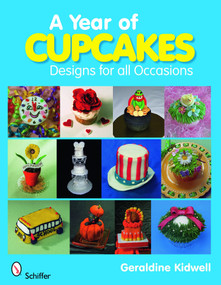 A Year of Cupcakes (Designs for All Occasions) by Geraldine Kidwell, 9780764331985