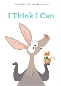 I Think I Can by Karen S. Robbins, Rachael Brunson, 9780764356919