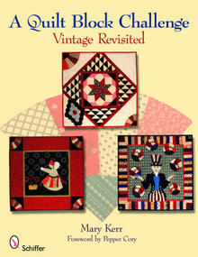 A Quilt Block Challenge (Vintage Revisited) by Mary Kerr, 9780764334573