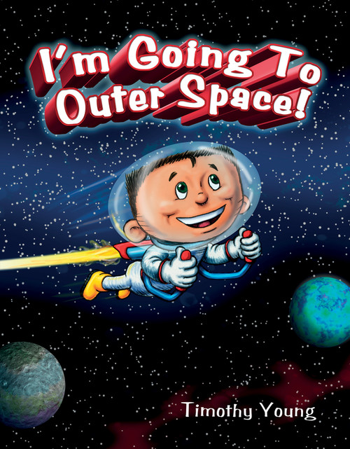 I'm Going to Outer Space! by Timothy Young, 9780764353857