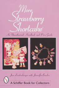 More Strawberry Shortcake™ (An Unauthorized Handbook and Price Guide) by Jan Lindenberger, 9780764307621