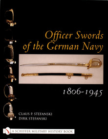 Officer Swords of the German Navy 1806-1945 by Claus P. Stefanski, 9780764316746