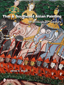 Thai & Southeast Asian Painting (18th through 20th Century) by James E. Bogle, 9780764337390