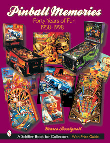 Pinball Memories (Forty Years of Fun 1958-1998) by Marco Rossignoli, 9780764316876