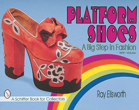 Platform Shoes (A Big Step in Fashion) by Ray Ellsworth, 9780764304590