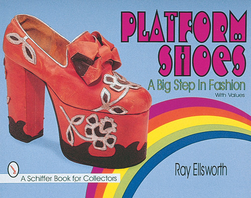 Platform Shoes (A Big Step in Fashion) by Ray Ellsworth, 9780764304590