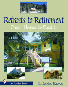 Retreats to Retirement (Dream Homes to Reality) by E. Ashley Rooney, 9780764323393