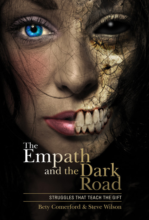 The Empath and the Dark Road (Struggles That Teach the Gift) by Bety Comerford, Steve Wilson, 9780764355912