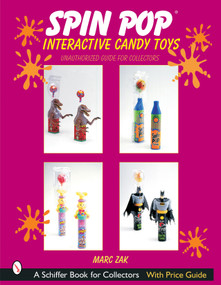 Spin Pop®  Interactive Candy Toys by Marc Zak, 9780764315084