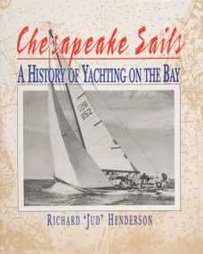 Chesapeake Sails (A History of Yachting on the Bay) by Richard Henderson, 9780870335143