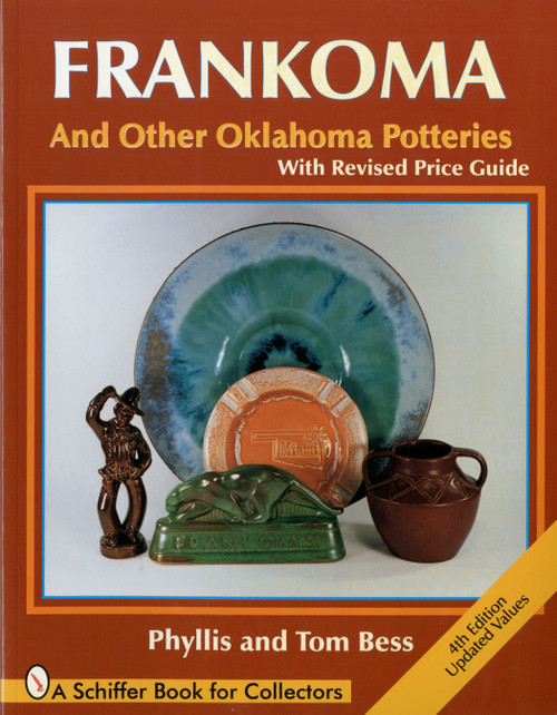 Frankoma (And Other Oklahoma Potteries (With Revised Price Guide)) by Phyllis Bess, Tom Bess, 9780764300844