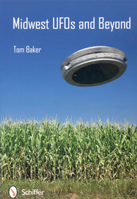 Midwest UFOs and Beyond by Tom Baker, 9780764343902