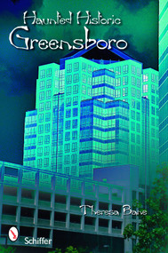 Haunted Historic Greensboro by Theresa Bane, 9780764331749