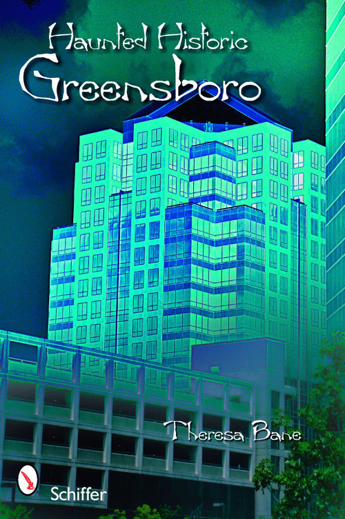Haunted Historic Greensboro by Theresa Bane, 9780764331749