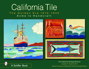 California Tile: The Golden Era, 1910-1940 (Acme to Handcraft) by California Heritage Museum, 9780764319426